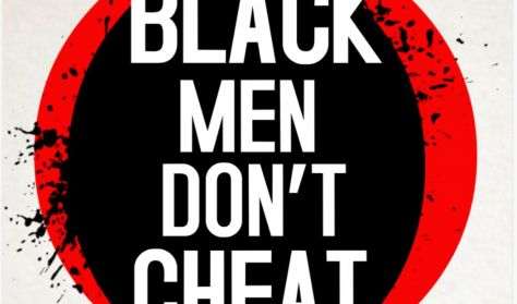 Black Men Don't Cheat: The Encore