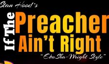 Stan Hood's; IF THE PREACHER AIN'T RIGHT