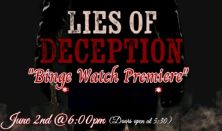 Lies Of Deception “Binge Watch Premier”